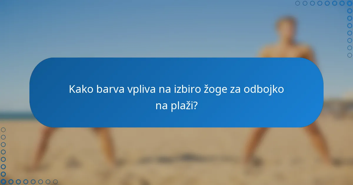Kako barva vpliva na izbiro žoge za odbojko na plaži?