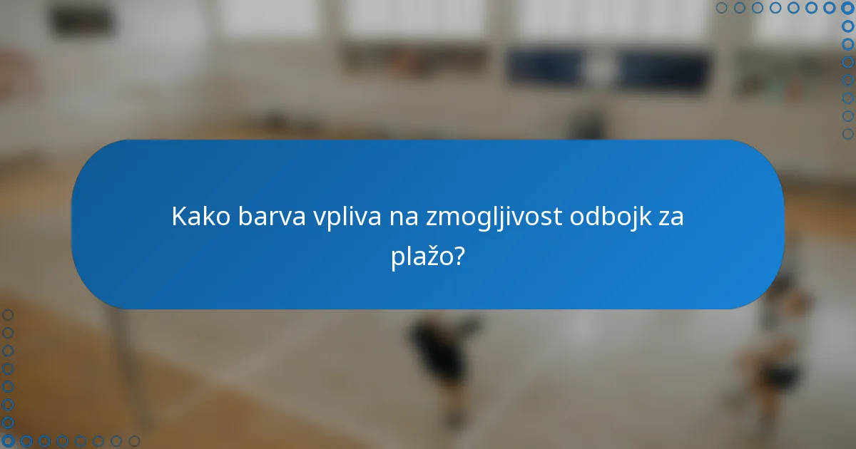 Kako barva vpliva na zmogljivost odbojk za plažo?
