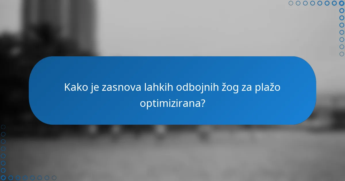 Kako je zasnova lahkih odbojnih žog za plažo optimizirana?