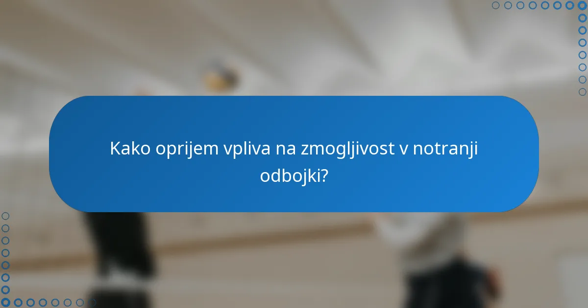 Kako oprijem vpliva na zmogljivost v notranji odbojki?