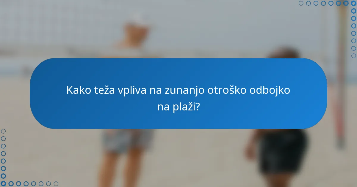 Kako teža vpliva na zunanjo otroško odbojko na plaži?
