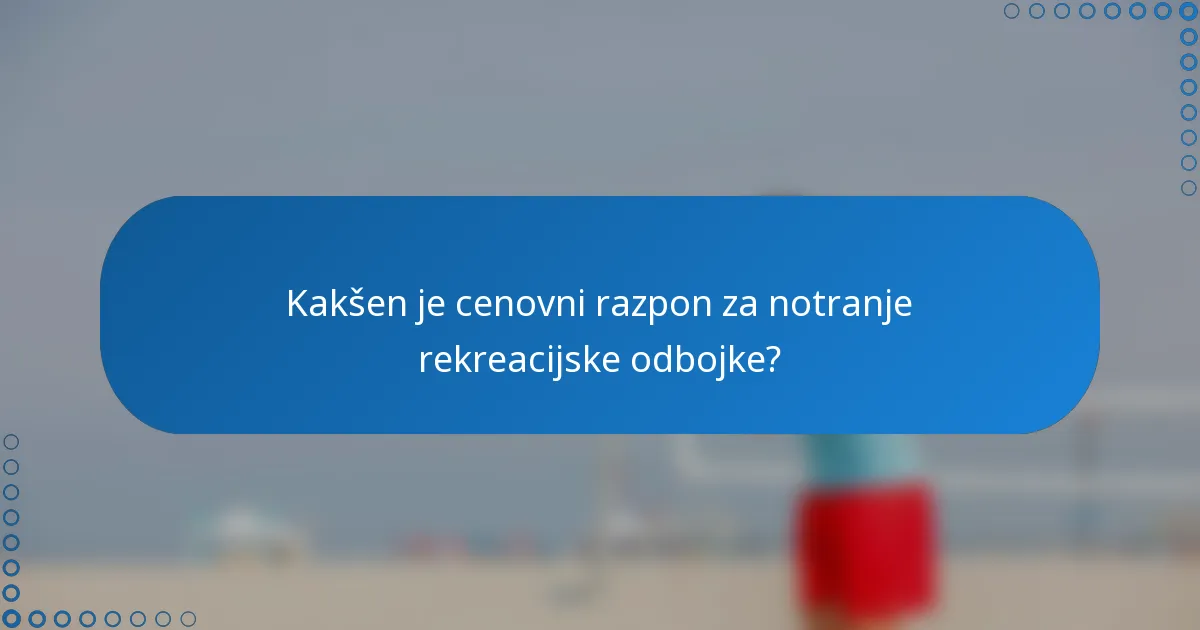 Kakšen je cenovni razpon za notranje rekreacijske odbojke?