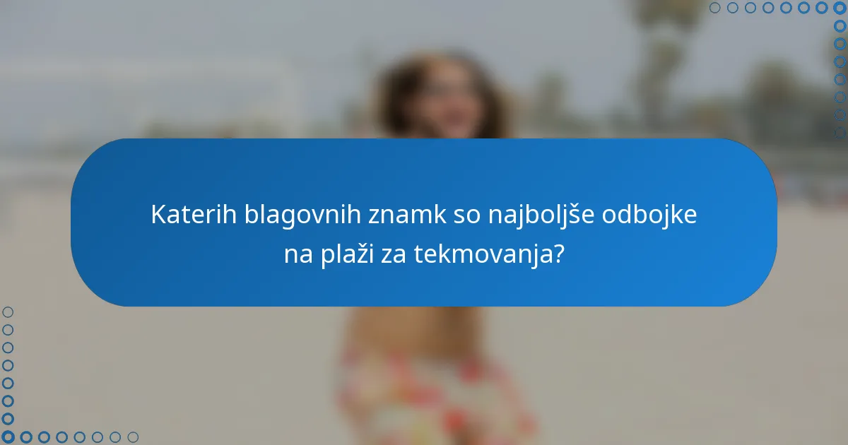 Katerih blagovnih znamk so najboljše odbojke na plaži za tekmovanja?