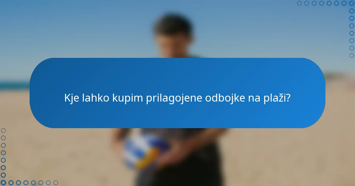 Kje lahko kupim prilagojene odbojke na plaži?